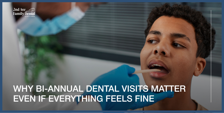 Why Bi-Annual Dental Visits Matter Even If Everything Feels Fine