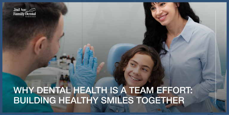 Why Dental Health Is a Team Effort: Building Healthy Smiles Together